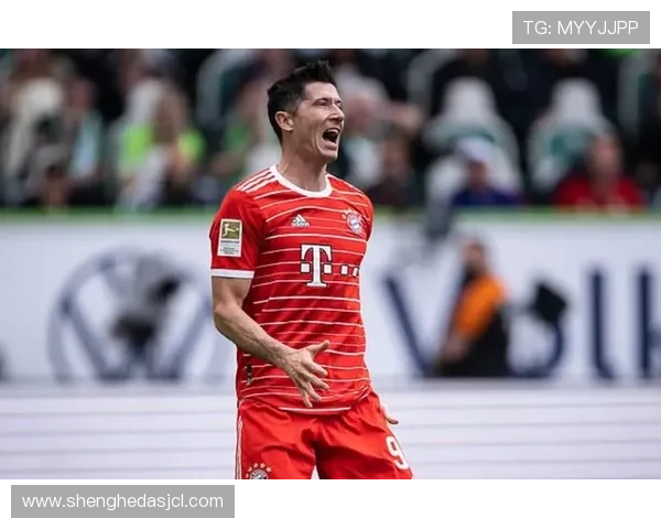 莱万多夫斯基在拜仁体系中的作用解析：终结点如何被最大化